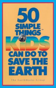 50 Simple Things Kids Can Do To Save The Earth